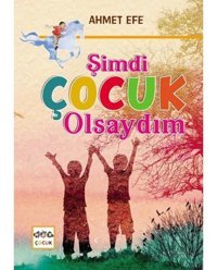 Şimdi Çocuk Olsaydım - Ahmet Efe - Nar Çocuk
