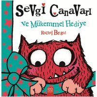 Sevgi Canavarı ve Mükemmel Hediye - Rachel Bright - 1001 Çiçek