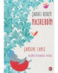 Şakacı Dedem Nasreddin - Şahsene Camız - Beyaz Balina Yayınları