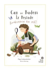 Kurabiyelerimi Kim Yedi?-Can ve Badem İz Peşinde - Özge Lokmanhekim - Hep Kitap