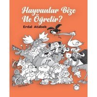 Hayvanlar Bize Ne Öğretir? - Erdal Atabek - Kitapsaati Yayınları