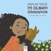 Haylaz Yeliz İyi Olmayı Öğreniyor - Jennifer Moore-Mallinos - Gustavo Mazali - 1001 Çiçek