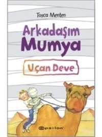 Arkadaşım Mumya-Uçan Deve - Tosca Menten - Epsilon Yayınevi