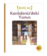 Karadeniz'deki Yunus - Behiç Ak - Can Çocuk Yayınları