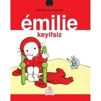 Emilie Keyifsiz - Domitille de Pressense - Nesil Çocuk Yayınları