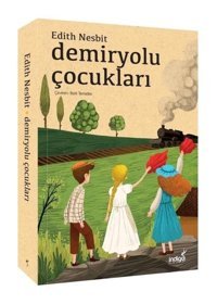 Demiryolu Çocukları - Edith Nesbit - İndigo Çocuk