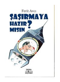 Şaşırmaya Hazır Mısın? - Ferit Avcı - Smirna Yayınları