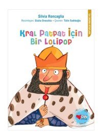 Kral PatPat için Bir Lolipop - Silvia Roncaglia - Can Çocuk Yayınları
