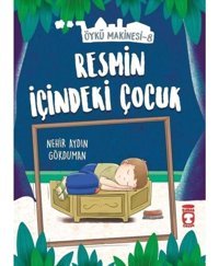 Resmin İçindeki Çocuk-Öykü Makinesi 8 - Nehir Aydın Gökduman - Timaş Çocuk