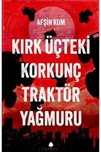 April Yayıncılık Kırk Üçteki Korkunç Traktör Yağmuru