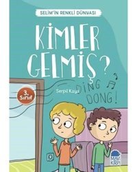 Kimler Gelmiş?-Selim'in Renkli Dünyası-3.Sınıf Okuma Kitabı - Serpil Kaya - Mavi Kirpi