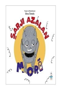 Şarjı Azalan Mori - Ebru Öztürk - Luna Yayınları