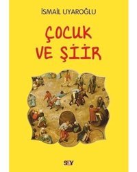 Çocuk ve Şiir - İsmail Uyaroğlu - Say Yayınları