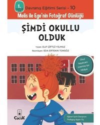 Şimdi Okullu Olduk - 1. Sınıflar İçin Davranış Eğitimi Serisi 10 - Melis ile Ege'nin Fotoğraf Günlüğ - Elif Çiftçi Yılmaz - Floki Çocuk