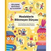 Mesleklerin Bilinmeyen Dünyası - Söylesene Büyüyünce Ne Olacaksın? - Hana Mokrosova - Pavla Hanackova - Kronik Kitap
