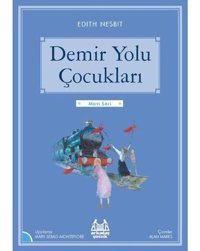 Demir Yolu Çocukları-Mavi Seri - Edith Nesbit - Arkadaş Yayıncılık