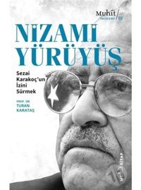 Nizami Yürüyüş: Sezai Karakoçun İzini Sürmek - Turan Karataş - Muhit Kitap