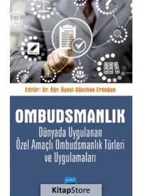 Ombudsmanlık - Dünyada Uygulanan Özel Amaçlı Ombudsmanlık Türleri ve Uygulamaları- Nobel Akademik Yayıncılık