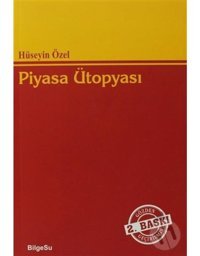 Piyasa Ütopyası - Hüseyin Özel - Bilgesu Yayıncılık