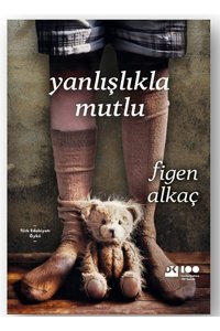 Doğan Kitap Yanlışlıkla Mutlu / Figen Alkaç / Doğan Kitap / 9786256570276