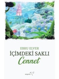 İçimdeki Saklı Cennet - Ebru Elver - Müptela Yayınları