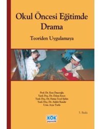 Okul Öncesi Eğitimde Drama - Ayşe Turla - Özlem Ersoy - Kök Yayıncılık