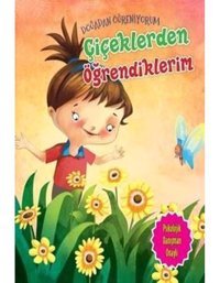 Çiçeklerden Öğrendiklerim-Doğadan Öğreniyorum - Quixot Publishing - Parıltı Yayınları