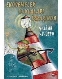 Ekosemelek Kuklaları İşbaşında - Saliha Nilüfer - Beyaz Balina Yayınları