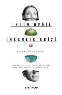 İklim Değil İnsanlık Krizi - Arda Öztaşkın - Yeni İnsan Yayınevi