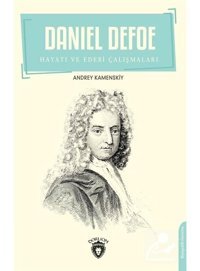 Daniel Defoe - Hayatı ve Edebi Çalışmaları - Andrey Kamenskiy - Dorlion Yayınevi