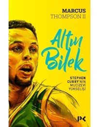 Altın Bilek-Stephen Curry'nin Mucizevi Yükselişi - Marcus Thompson - Profil Kitap