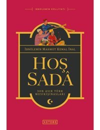 Hoş Sada-Son Asır Türk Musikişinasları - İbnülemin Mahmut Kemal İnal - Ketebe