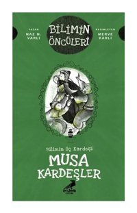 Erdem Çocuk Musa Kardeşler - Bilimin Üç Kardeşi, Naz N. Varlı, , Musa Kardeşler - Bilimin Üç Kardeşi