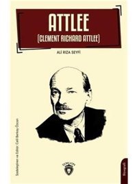 Attlee - Clement Richard Attlee - Ali Rıza Seyfi - Dorlion Yayınevi
