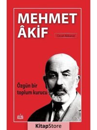 Mehmet Akif - Özgün Bir Toplum Kurucu - Cevat Akkanat - SR Yayınevi
