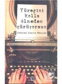 Yüreğini Kolla Ölmeden Çürüyorsun Gabriel Garcia Marquez - Kıvanç Kardeşler - Yason Yayıncılık