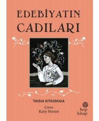 Edebiyatın Cadıları - Taisia Kitaiskaia - Hep Kitap