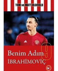 Benim Adım İbrahimoviç - Tom Oldfield - Matt Oldfield - Beyaz Balina Yayınları