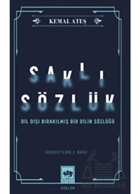 Saklı Sözlük - Dil Dışı Bırakılmış Bir Dilin Sözlüğü - Kemal Ateş - Ötüken Neşriyat