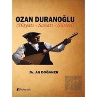 Ozan Duranoğlu Hayatı-Sanatı-Şiirleri - Ali Doğaner - Karahan Kitabevi