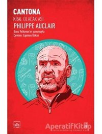 Cantona: Kral Olacak Asi - Philippe Auclair - İthaki Yayınları