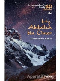 Hz.Abdullah bin Ömer-Peygamberimiz'in İzinde 40 Sahabi 27 - Necmeddin Şeker - Beyan Yayınları