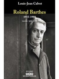 Roland Barthes 1915-1980 - Louis Jean Calvet - Yapı Kredi Yayınları