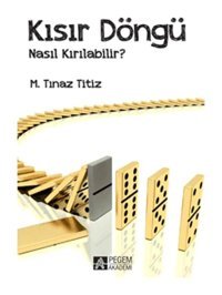 Kısır Döngü Nasıl Kırılabilir? - M. Tınaz Titiz - Pegem Akademi Yayıncılık
