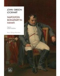 Napolyon Bonapart'ın Hayatı - John Gibson Lockhart - İthaki Yayınları