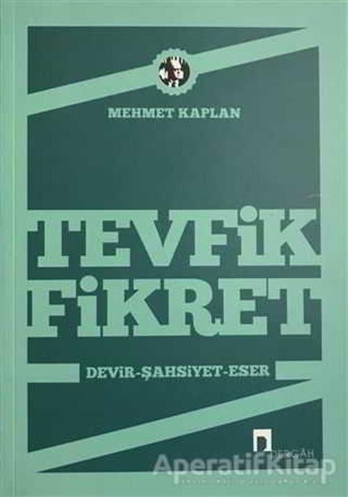 Tevfik Fikret Devir, Şahsiyet, Eser - Mehmet Kaplan - Dergah Yayınları