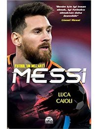 Futbol'un Mozart'ı-Messi - Luca Caioli - Martı Yayınları