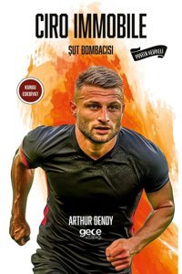 Gece Kitaplığı Ciro Immobile _ Şut Bombacısı_ Poster Hediyeli _ Arthur Dendy