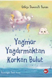 Beyaz Balina Yayınları Yağmur Yağdırmaktan Korkan Bulut