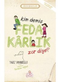 Kim Demiş Fedakarlık Zor Diye - Yavuz Bahadıroğlu - Nesil Çocuk Yayınları